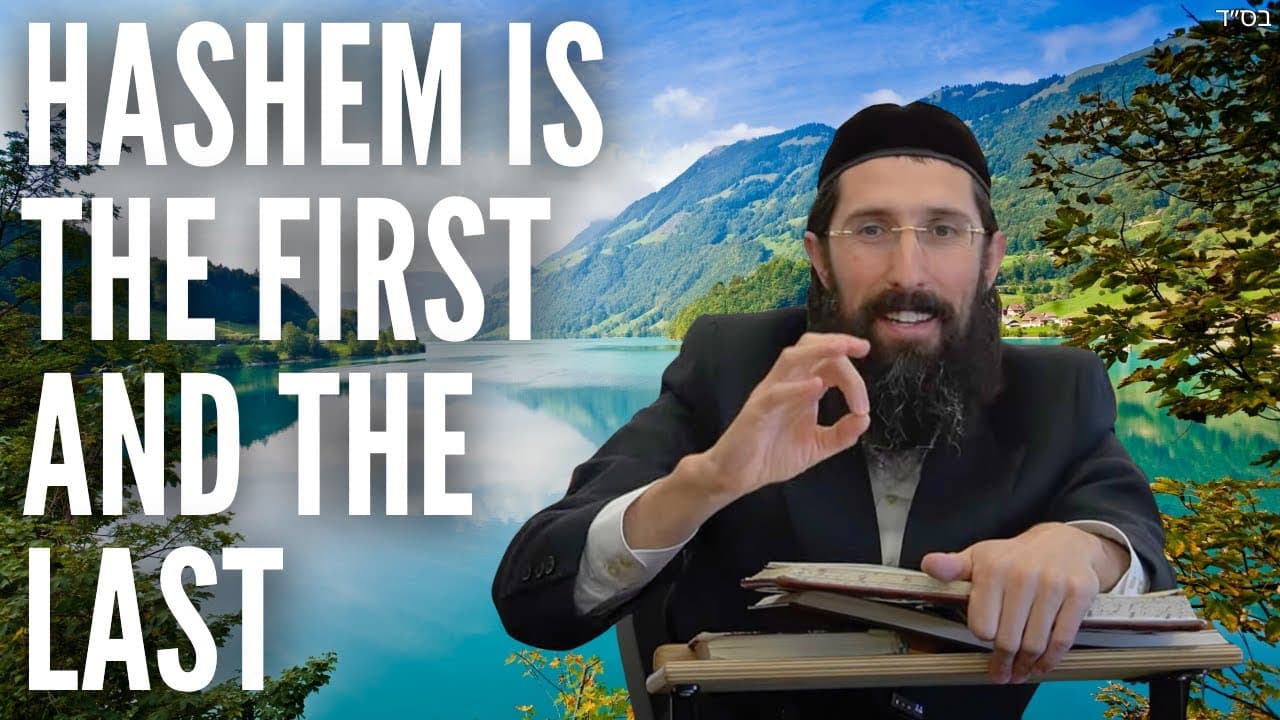 Hashem is the First and the Last
