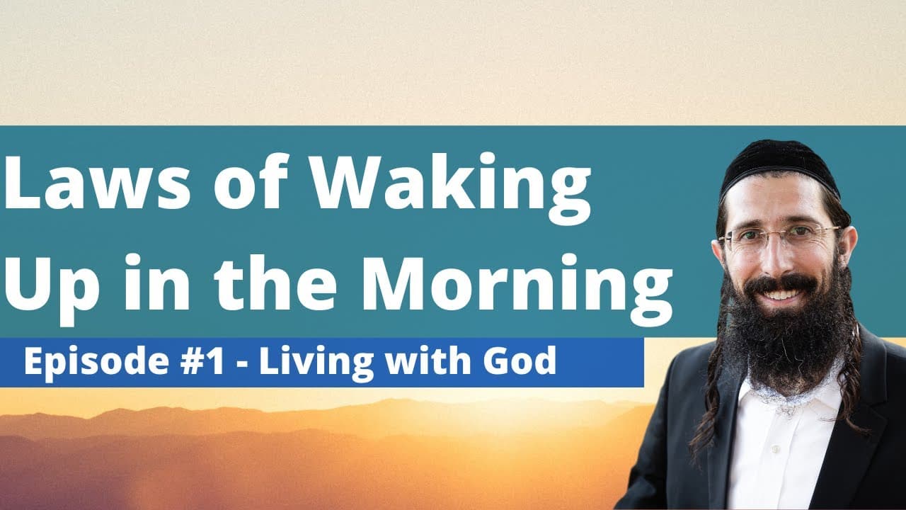 Laws Upon Awakening in the Morning (Chapter 1 Class 1) - Kitzur Shulchan Aruch