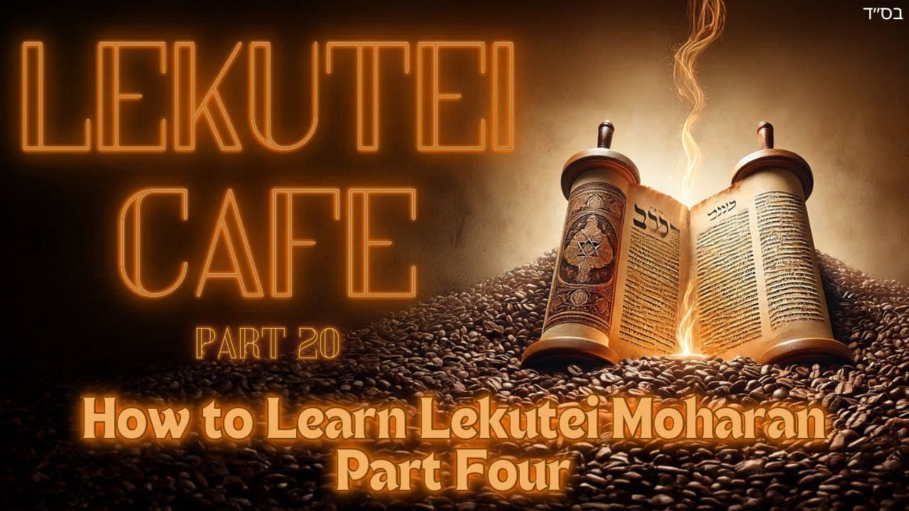 How to Learn Lekutei Moharan Part Four