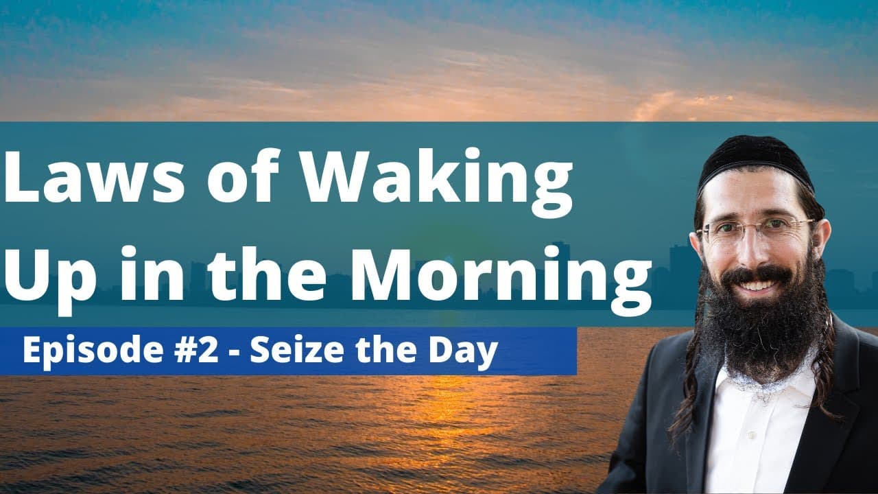 Laws Upon Awakening in the Morning (Chapter 1 Class 2) - Kitzur Shulchan Aruch