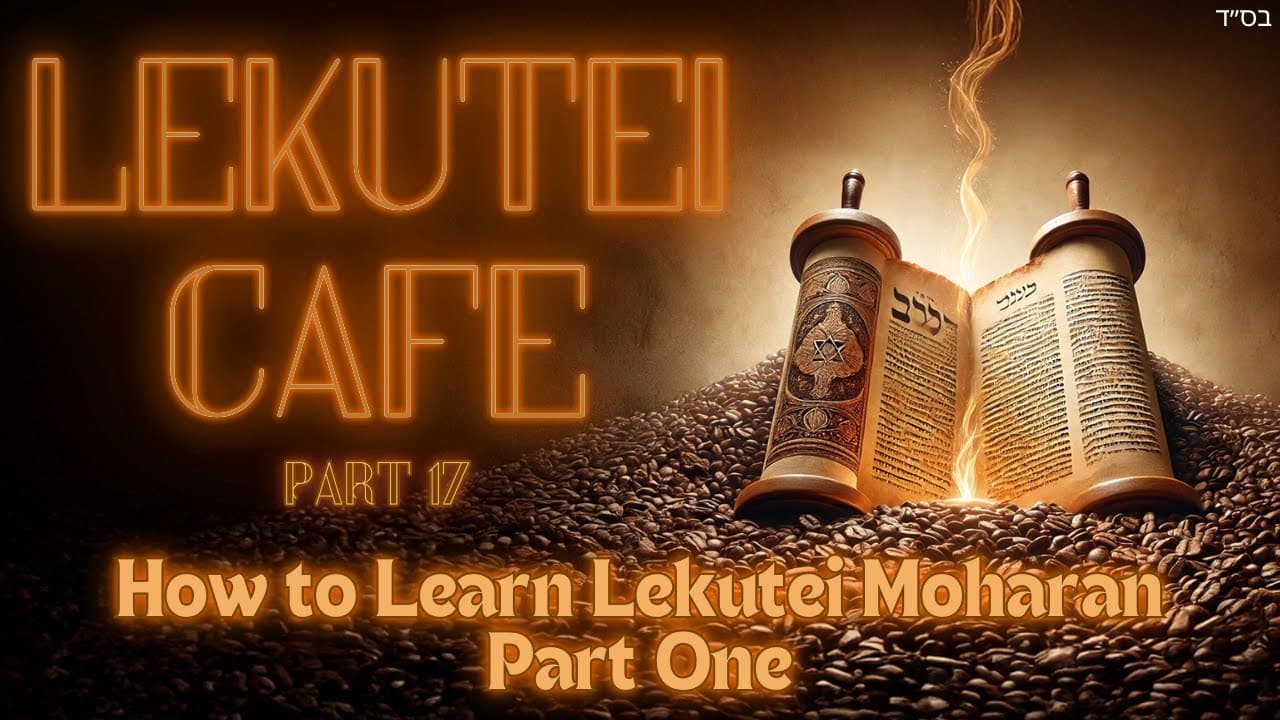 How to Learn Lekutei Moharan Part One