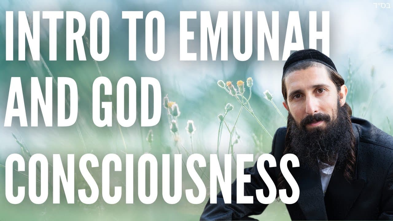 Intro to Emunah and God Consciousness