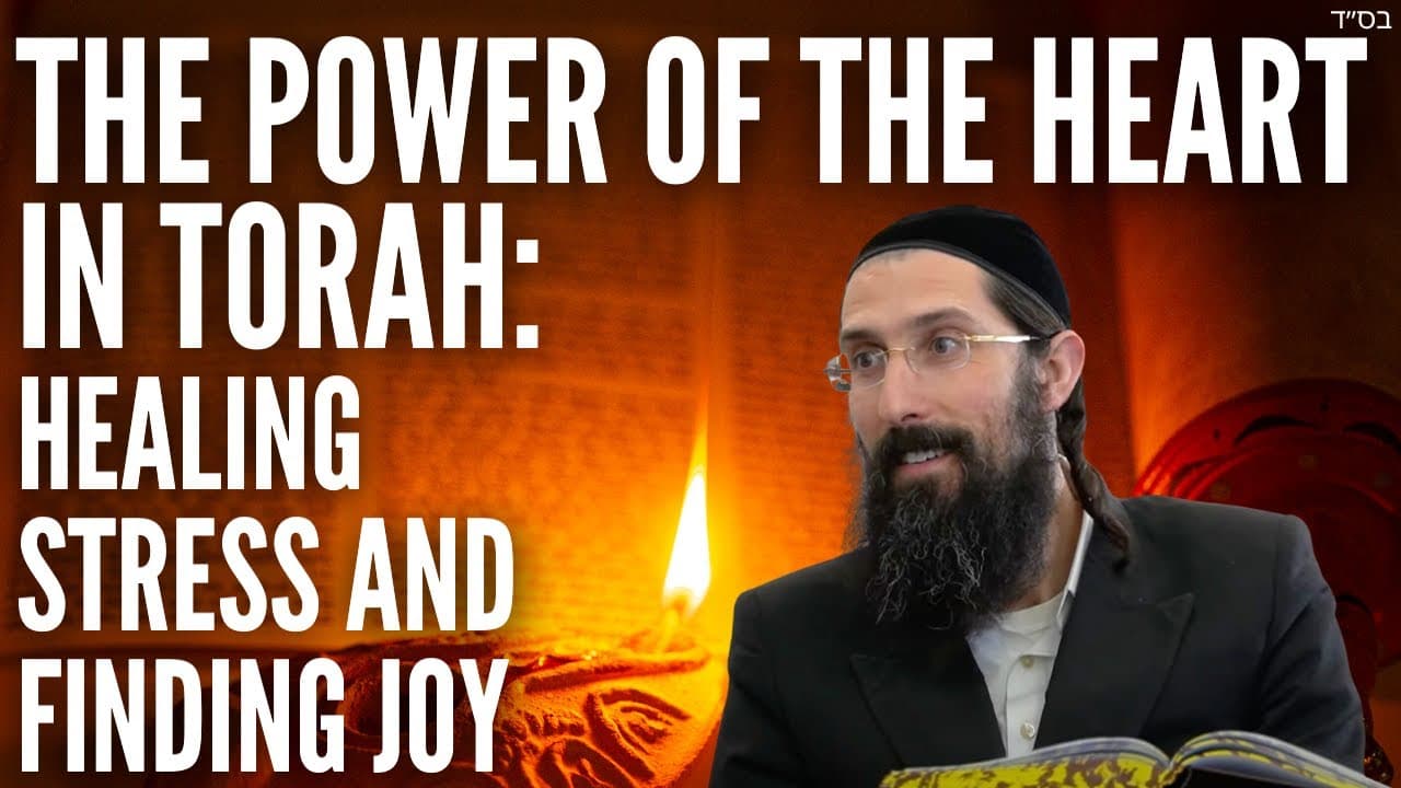 The Power of the Heart in Torah: Healing Stress and Finding Joy