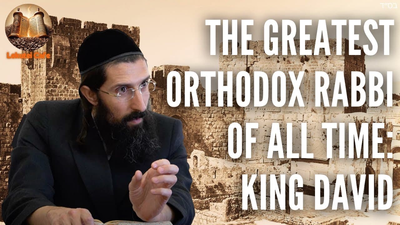 The Greatest Orthodox Rabbi of All Time: King David