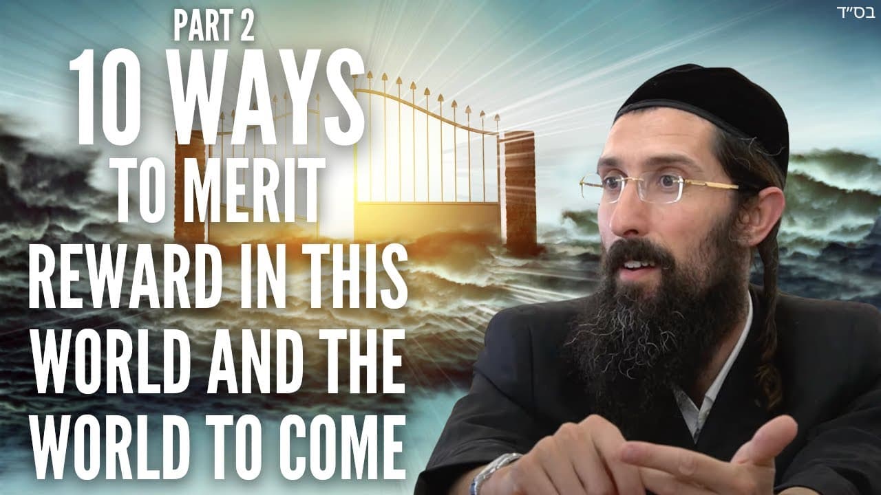 Part 2: 10 Ways to Merit Reward in THIS World and the World To Come 🌍🌟