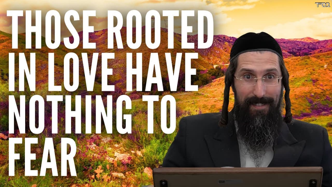 Why Those Rooted in Love Have NOTHING to Fear