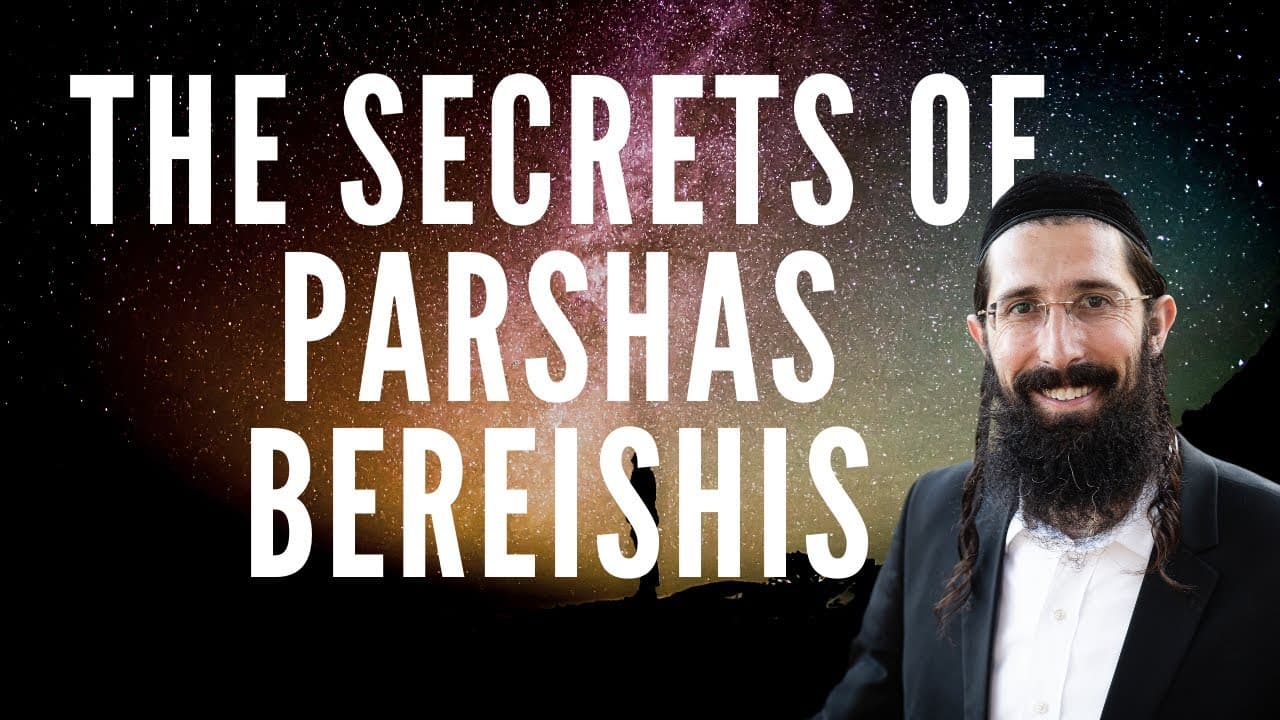 The Secrets of Parshas Bereishis