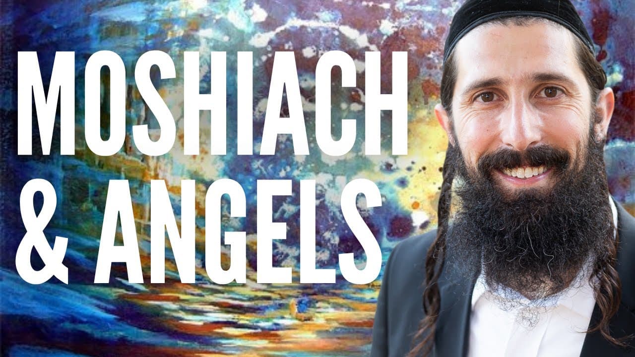 Moshiach and Angles (Rebbe Nachman Torah Aleph)