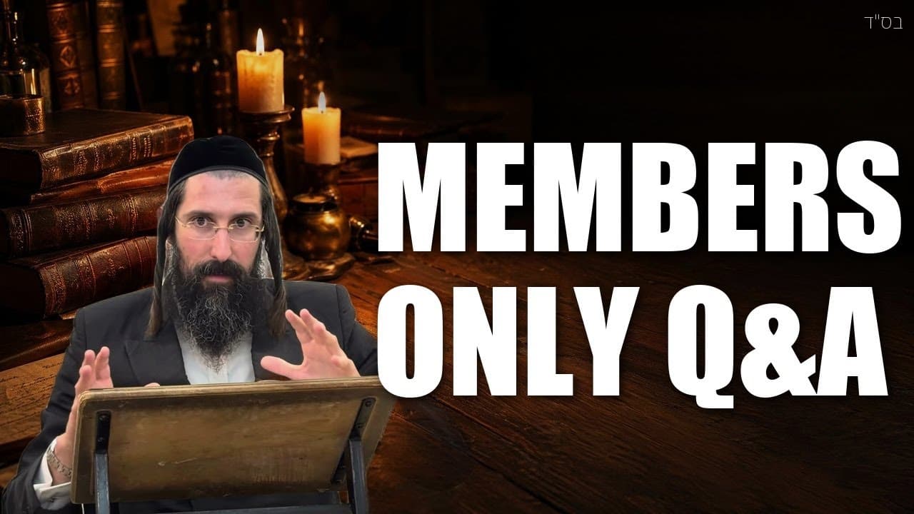 Members Only Question and Answers with Rav Moshe Chaim LIVE SUNDAY 10am EST