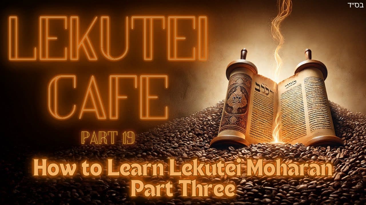 How to Learn Lekutei Moharan Part Three