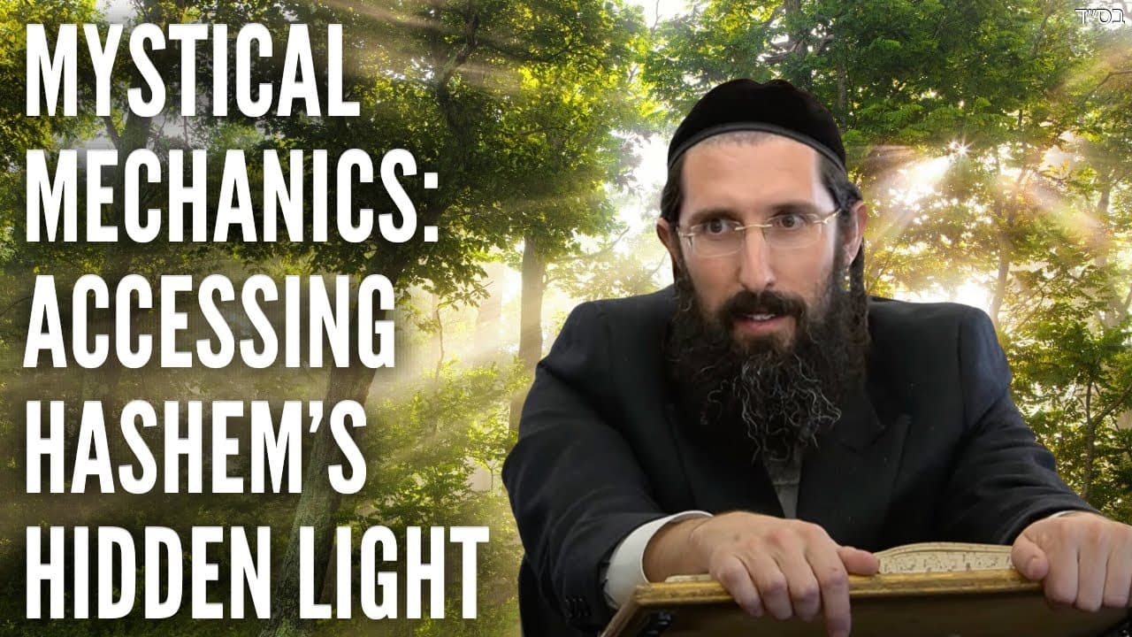 How Mystical Mechanics Unlock Hashem's Light