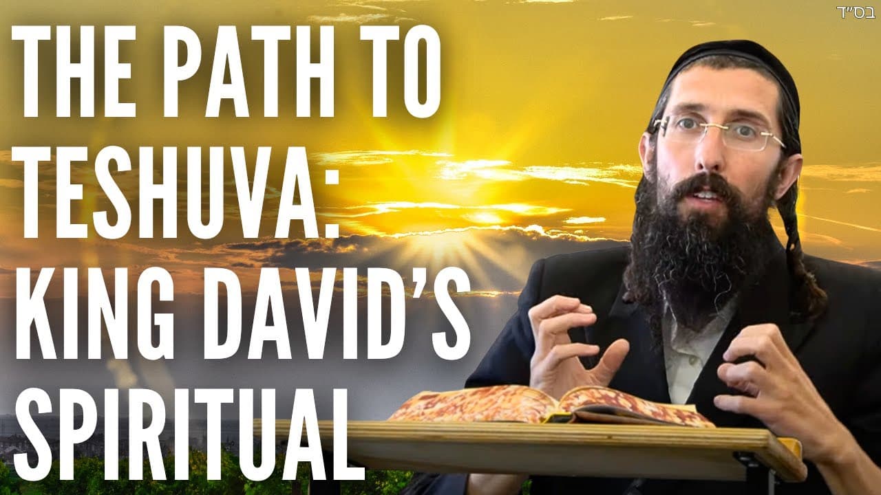 The Path to Teshuva: King David’s Spiritual Power