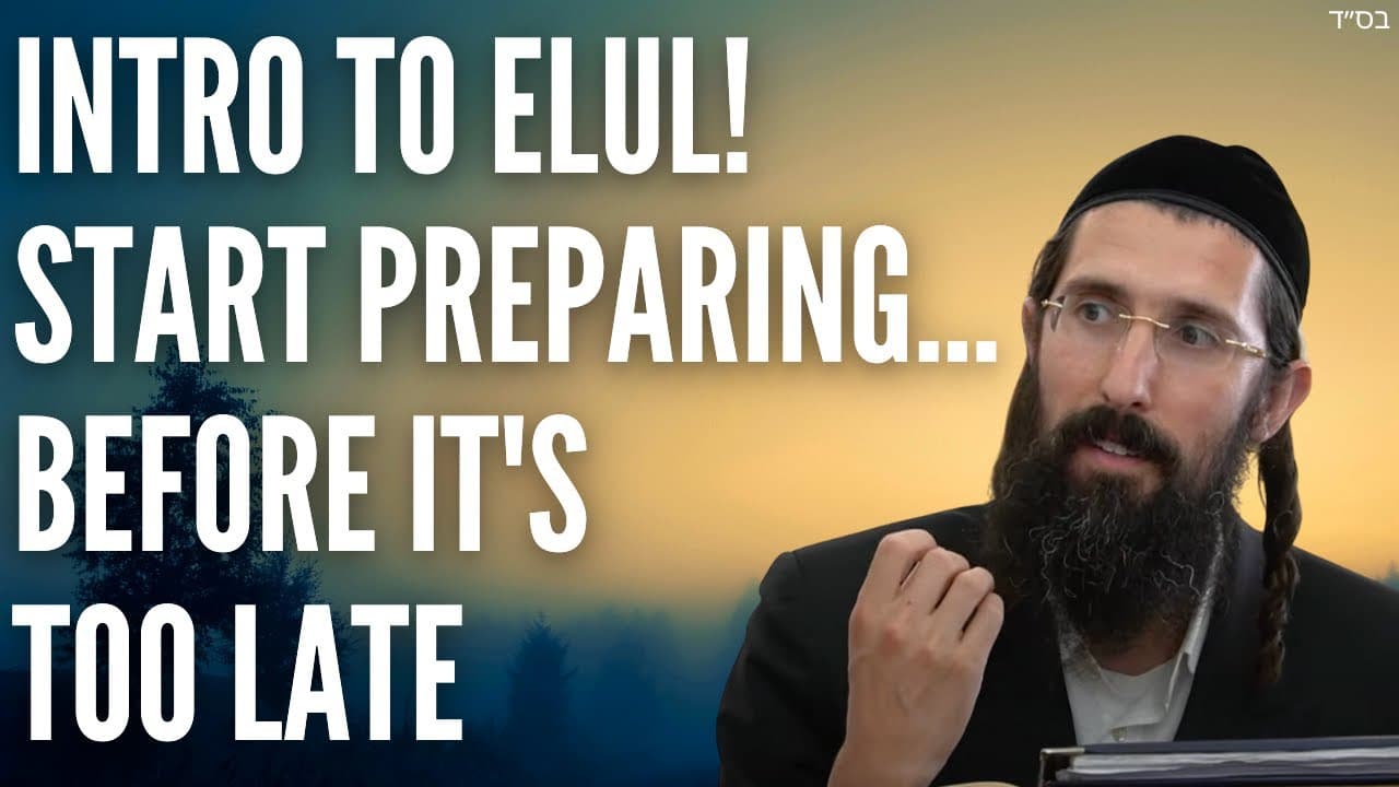 Intro to ELUL! Start Preparing... BEFORE IT'S TOO LATE