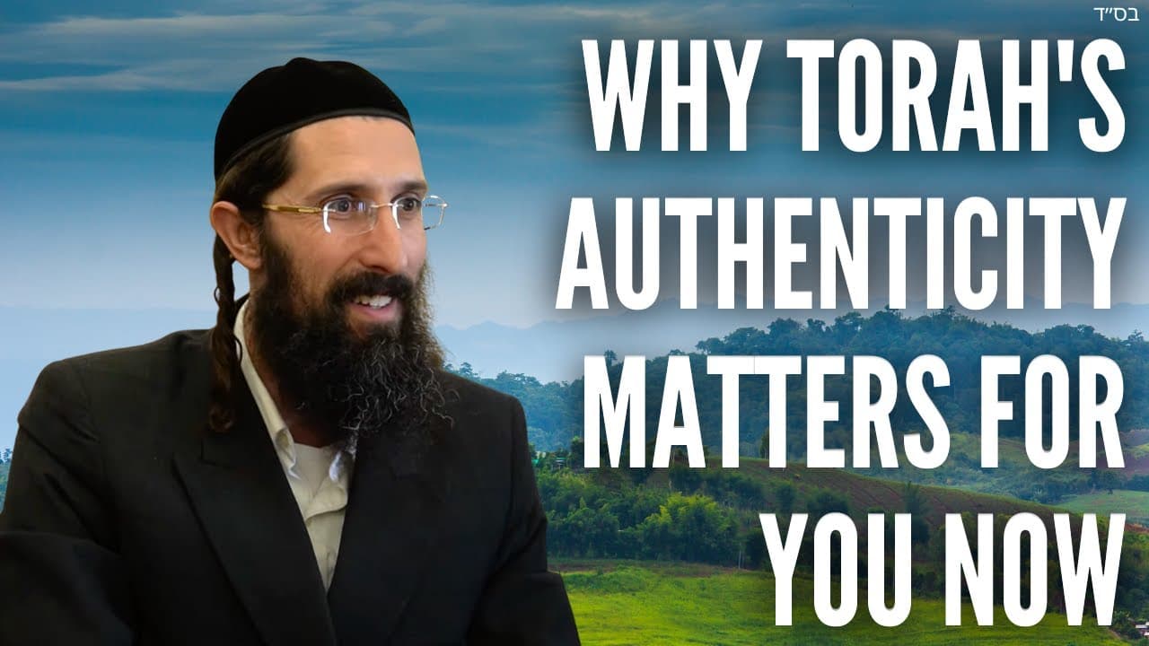 Why Torah's AUTHENTICITY Matters for You Now