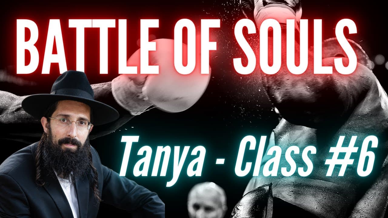 The Battle Between the Animal Soul & The Godly Soul (Tanya - Class 7)