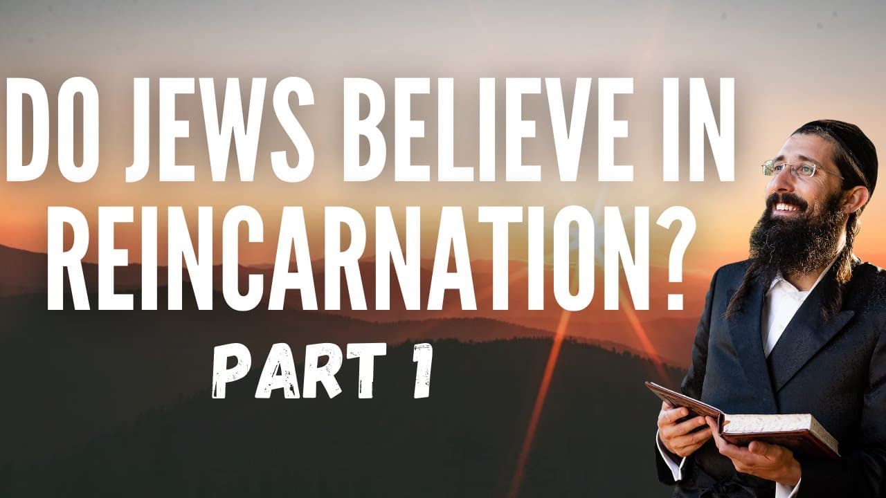 Do Jews Believe in REINCARNATION? | Part 1