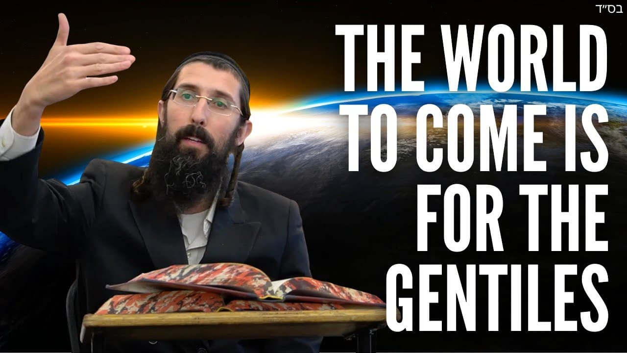 The World to Come IS for the GENTILES