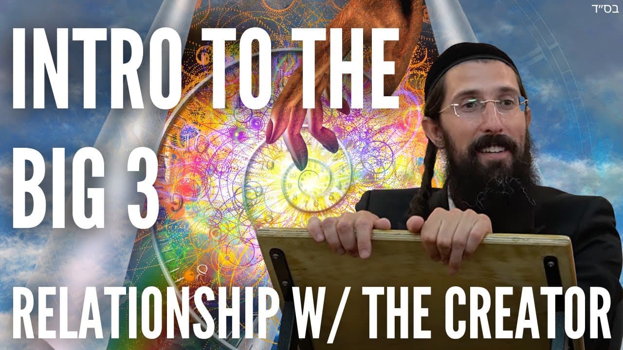 Intro to The BIG 3 - Relationship w/ The Creator
