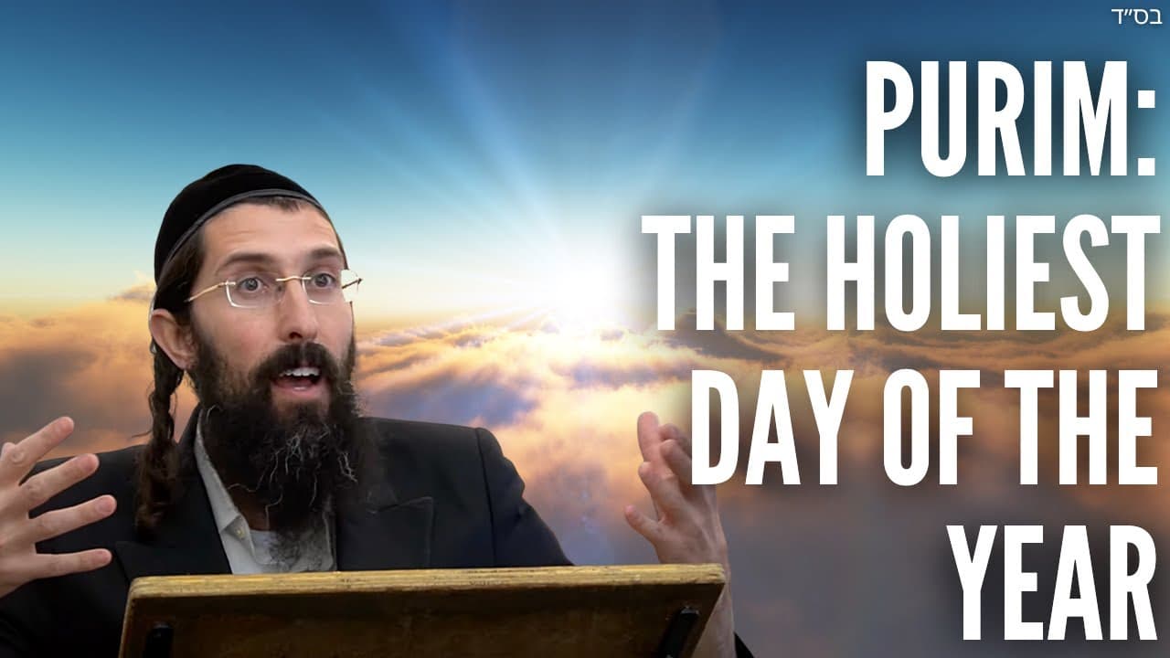 Purim: The Holiest Day of the Year