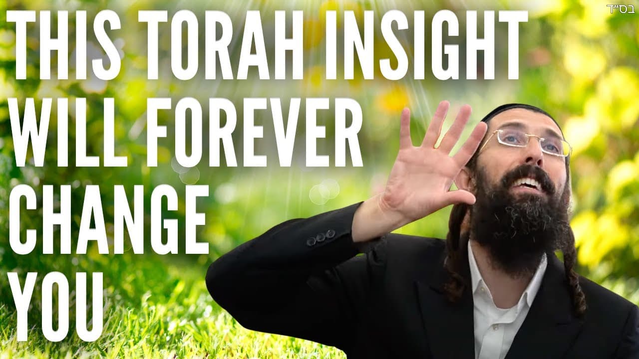 This Torah Insight Will FOREVER Change You