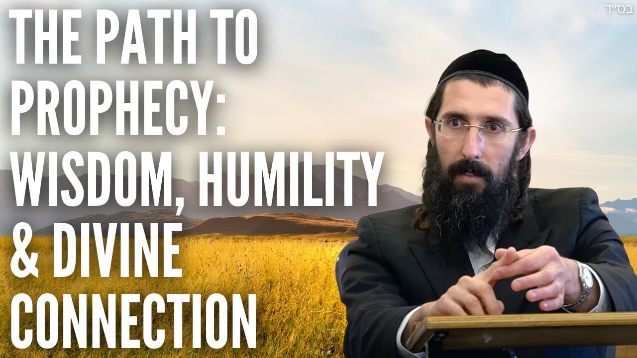 The Path to Prophecy: Wisdom, Humility & Divine Connection