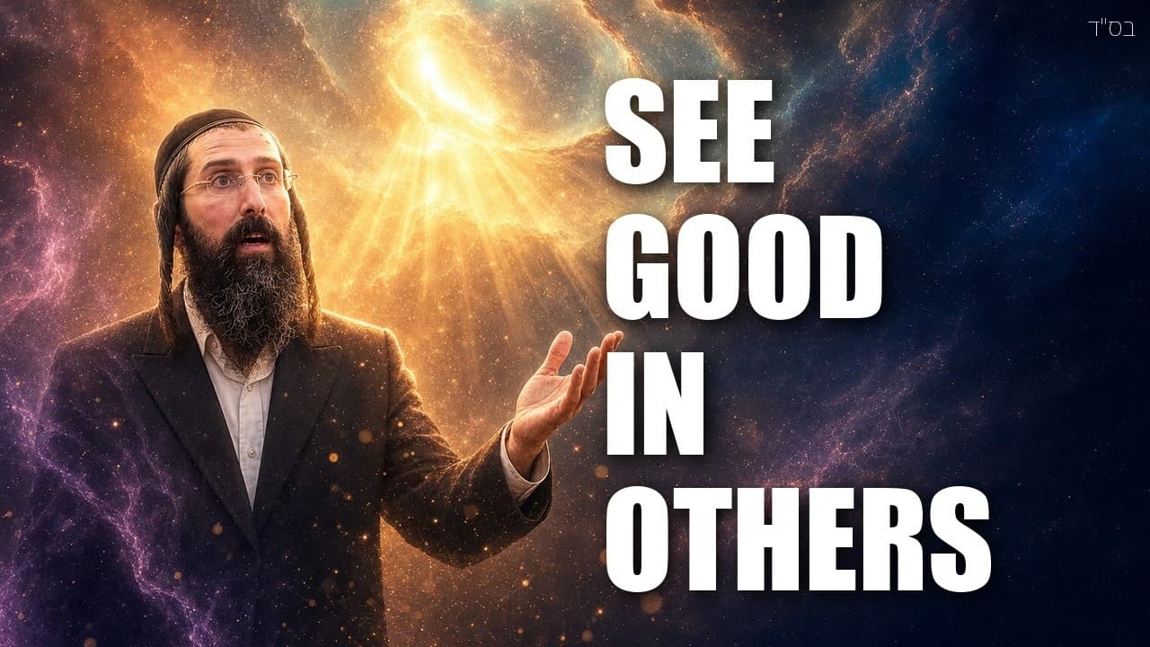 The Secret to Seeing the Good in Others | Kabbalah, Leadership & the Jewish Destiny