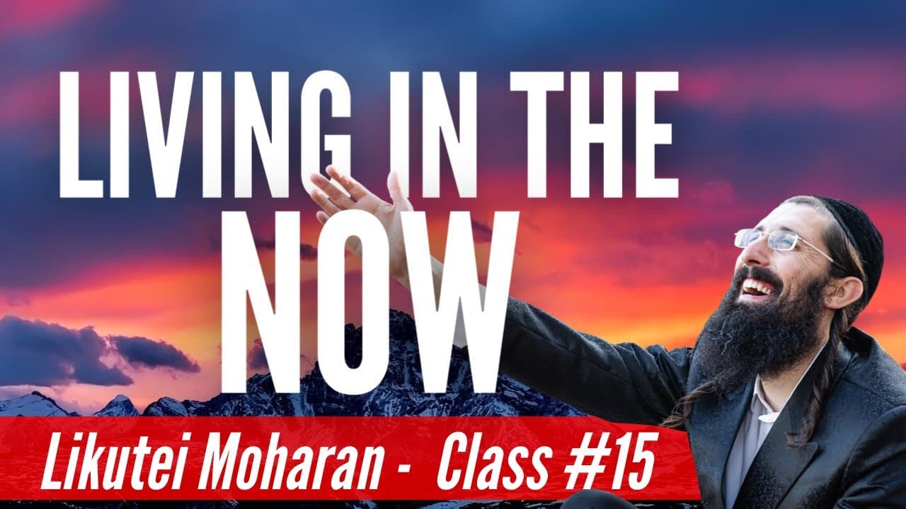 Living in the Now (Likutei Moharan 15)