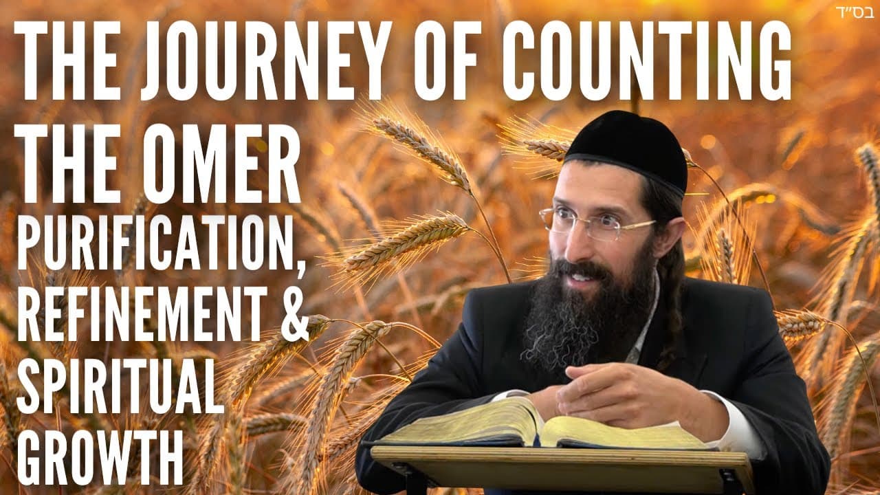The Journey of Counting the Omer | Purification, Refinement & Spiritual Growth