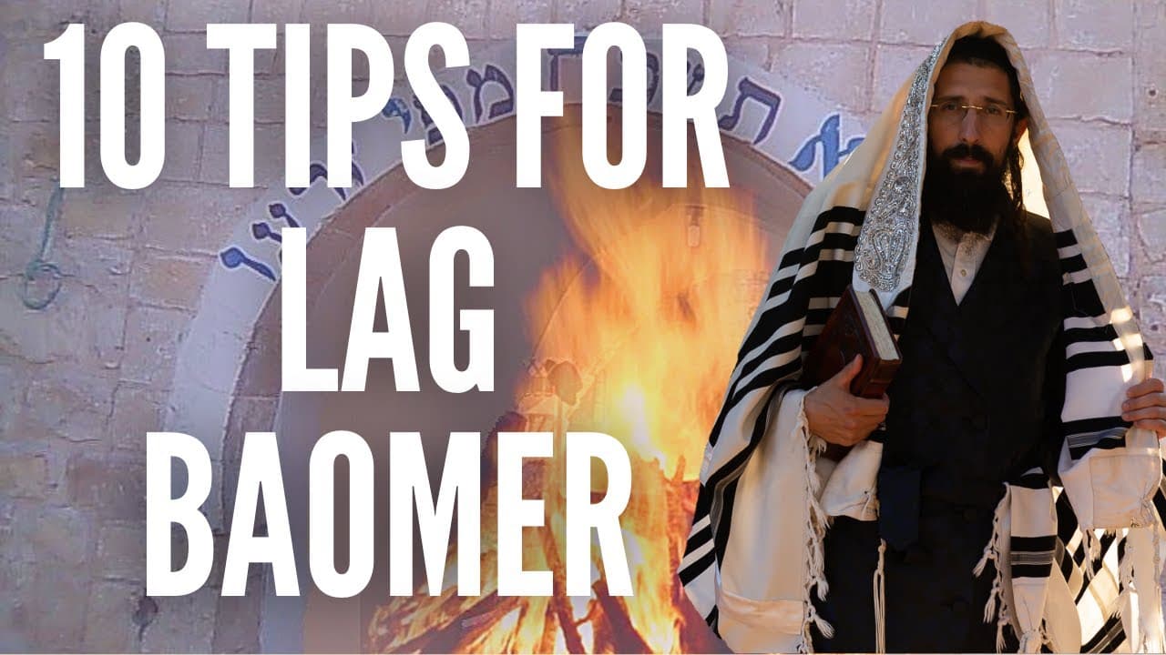 Lag BaOmer - 10 Practical Tips to Have an Amazing Lag BaOmer