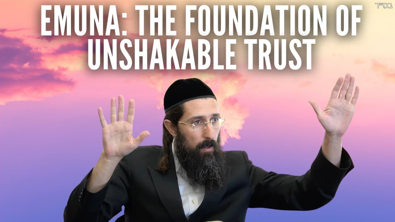 Emuna: The Foundation of Unshakable Trust