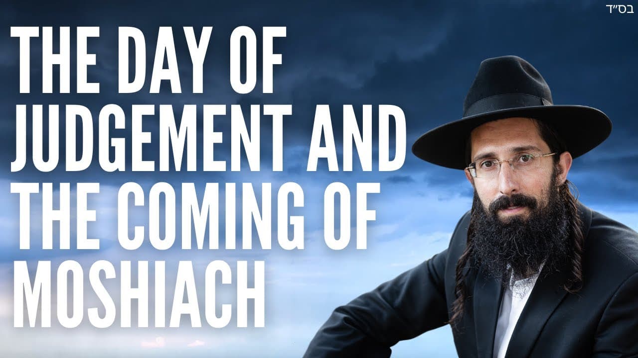 The Day of JUDGEMENT and The Coming of MOSHIACH
