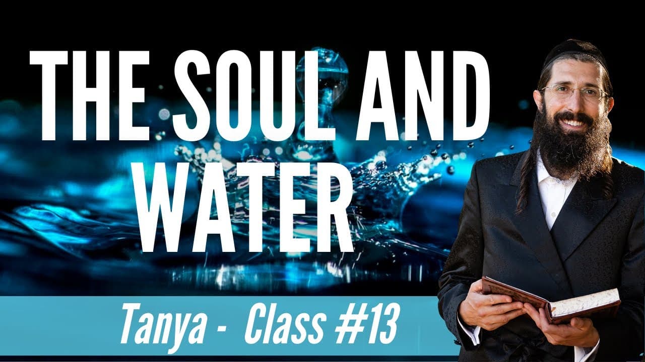 How the Soul is Expressed Through Water (Tanya - Class 13)