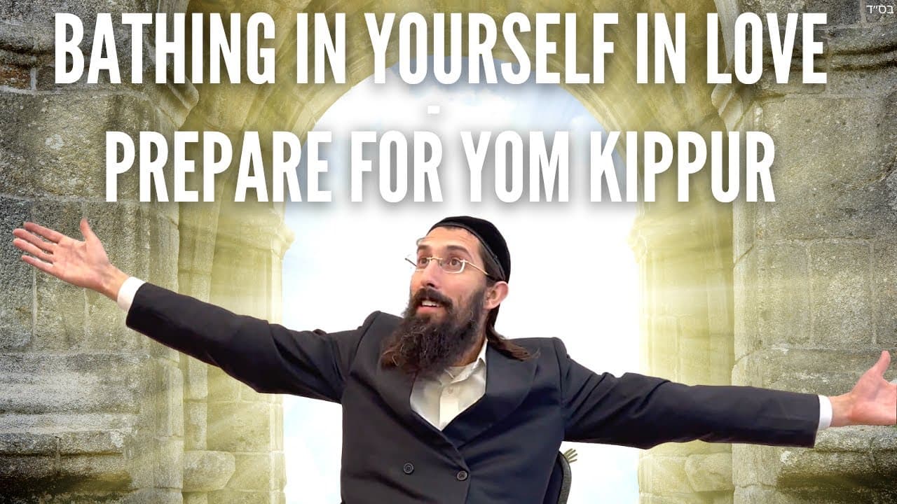 Bathing in Yourself in LOVE - Prepare for Yom Kippur